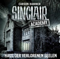 Sinclair Academy - Folge 07 | Carson Hammer | Deutsch | Audio-Cd | 130 Min.