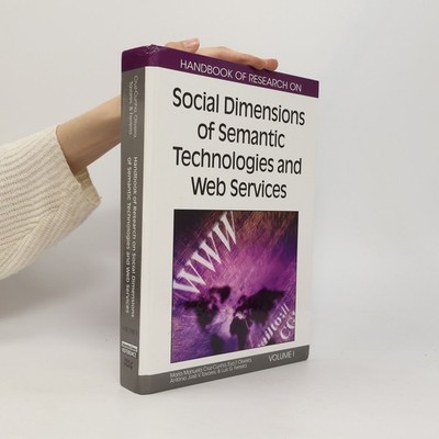 Handbook of Research on Social Dimensions of Semantic Technologies and Web...
