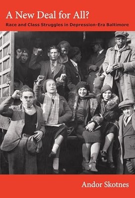 A New Deal for All?: Race and Class Struggles in Depression-Era Baltimore by An