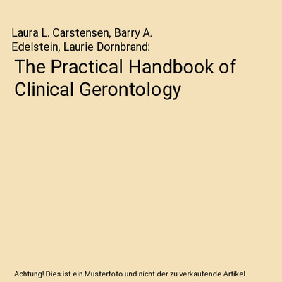 The Practical Handbook of Clinical Gerontology, Laura L. Carstensen, Barry A. Ed