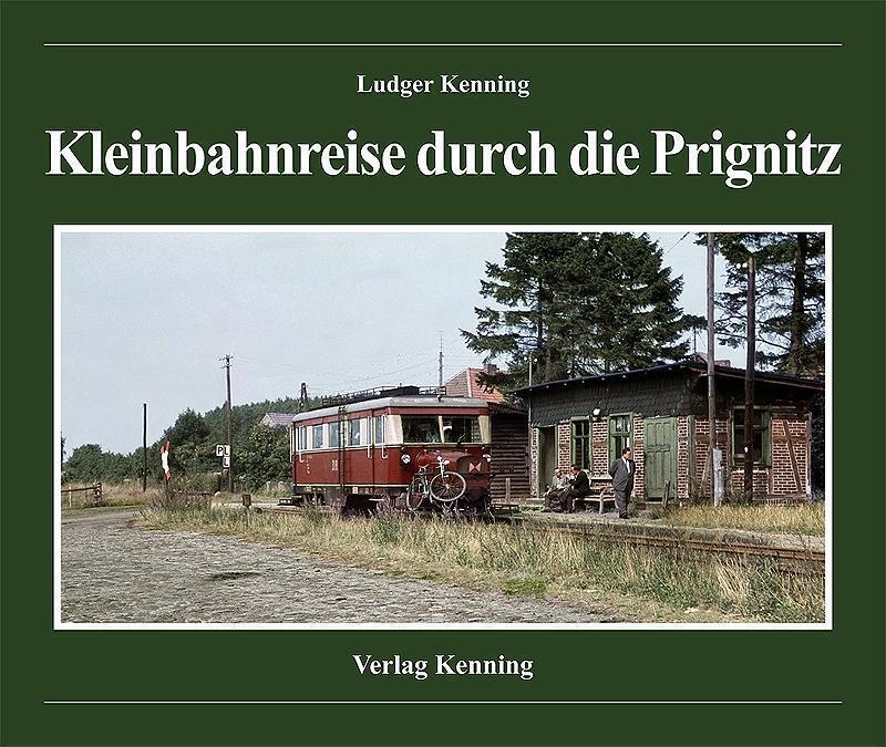 Thumbnail - Kleinbahnreise Durch Die Prignitz Ludger Kenning Buch Deutsch 2018