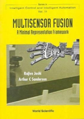 MULTISENSOR FUSION: A MINIMAL REPRESENTATION FRAMEWORK (Intelligent Control and 