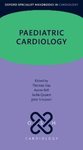 Thomas Day Aaron Bell Sadia Quyam John Simpson Paediatric Cardiology (Tascabile)