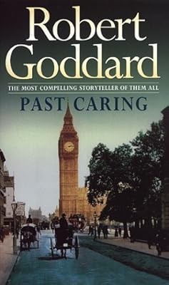 Past Caring, Goddard, Robert, Used; Good Book