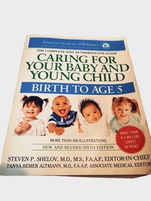 Caring for Your Baby and Young Child, 6th Edition : Birth to Age 5 by...