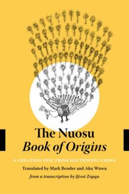 Nuosu Book of Origins : A Creation Epic from Southwest China, Hardcover by Be...