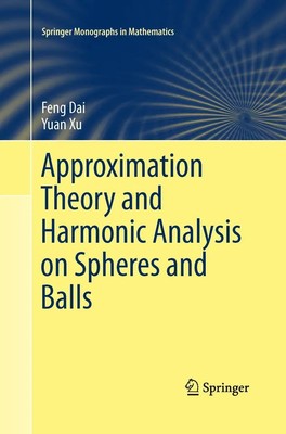 Approximation Theory and Harmonic Analysis on Spheres and Balls Yuan Xu (u. a.)