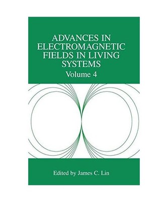 Advances in Electromagnetic Fields in Living Systems: Volume 4: Volume 4