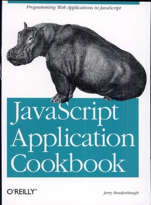JavaScript Application Cookbook: Programming JavaScript Applications by Bradenba
