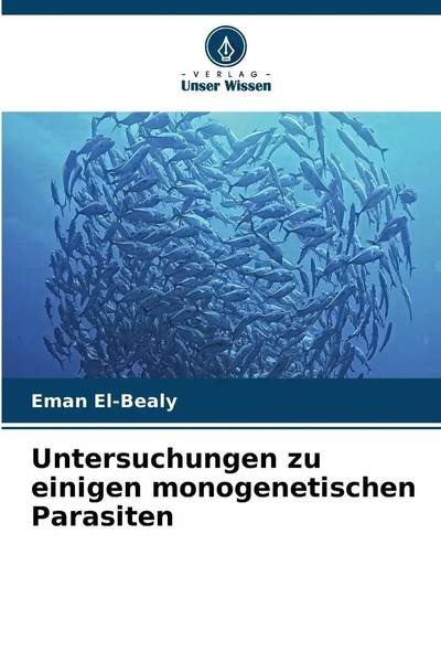 Untersuchungen Zu Einigen Monogenetischen Parasiten Eman El-Bealy Taschenbuch-image