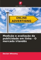 Declan Whooley | MediçãO E AvaliaçãO Da Publicidade Em Linha - O Mercado...