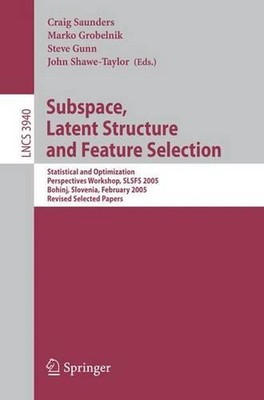 Subspace, Latent Structure and Feature Selection: Statistical and Optimization P