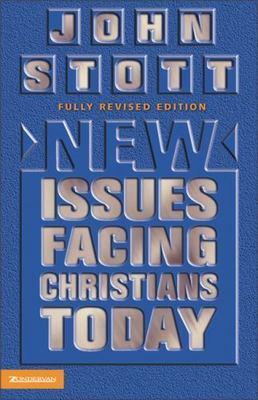 New Issues Facing Christians Today by Dr. John R.W. Stott