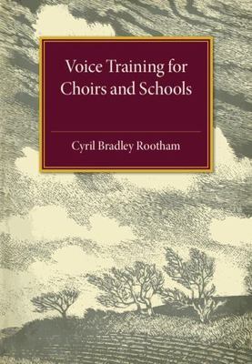 Voice Training for Choirs and Schools Rootham Paperback 9781107504943