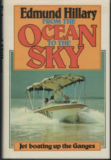 From the Ocean to the Sky - Jet Boating Up the Ganges ; Edmund Hillary 1st ed HC