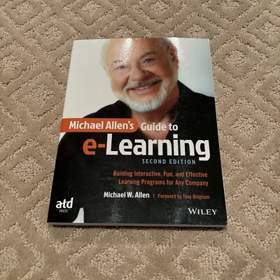 Michael Allen's Guide to e-Learning: Building Interactive, Fun, and Effec - GOOD