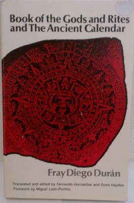 BOOK OF THE GODS AND RITES AND THE ANCIENT CALENDAR By F. D. Duran