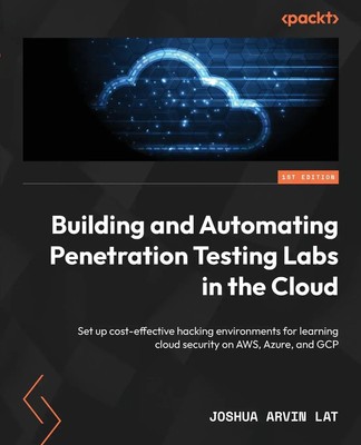 Joshua Arvin Lat | Building and Automating Penetration Testing Labs in the Cloud