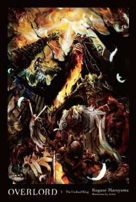 Overlord, Vol. 1 (Light Novel): The Undead King Volume 1 by Kugane Maruyama