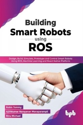 Tommy - Building Smart Robots Using ROS  Design Build Simulate Prot - X555z