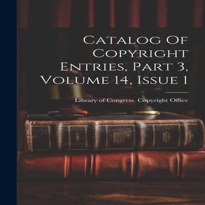 Catalog Of Copyright Entries Part 3 Volume 14 Issue 1 Creative Me