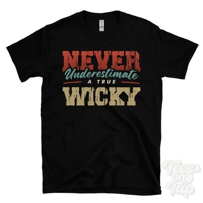 Unterschätze niemals ein echtes Wicky T-Shirt - Trage deinen Namen stolz