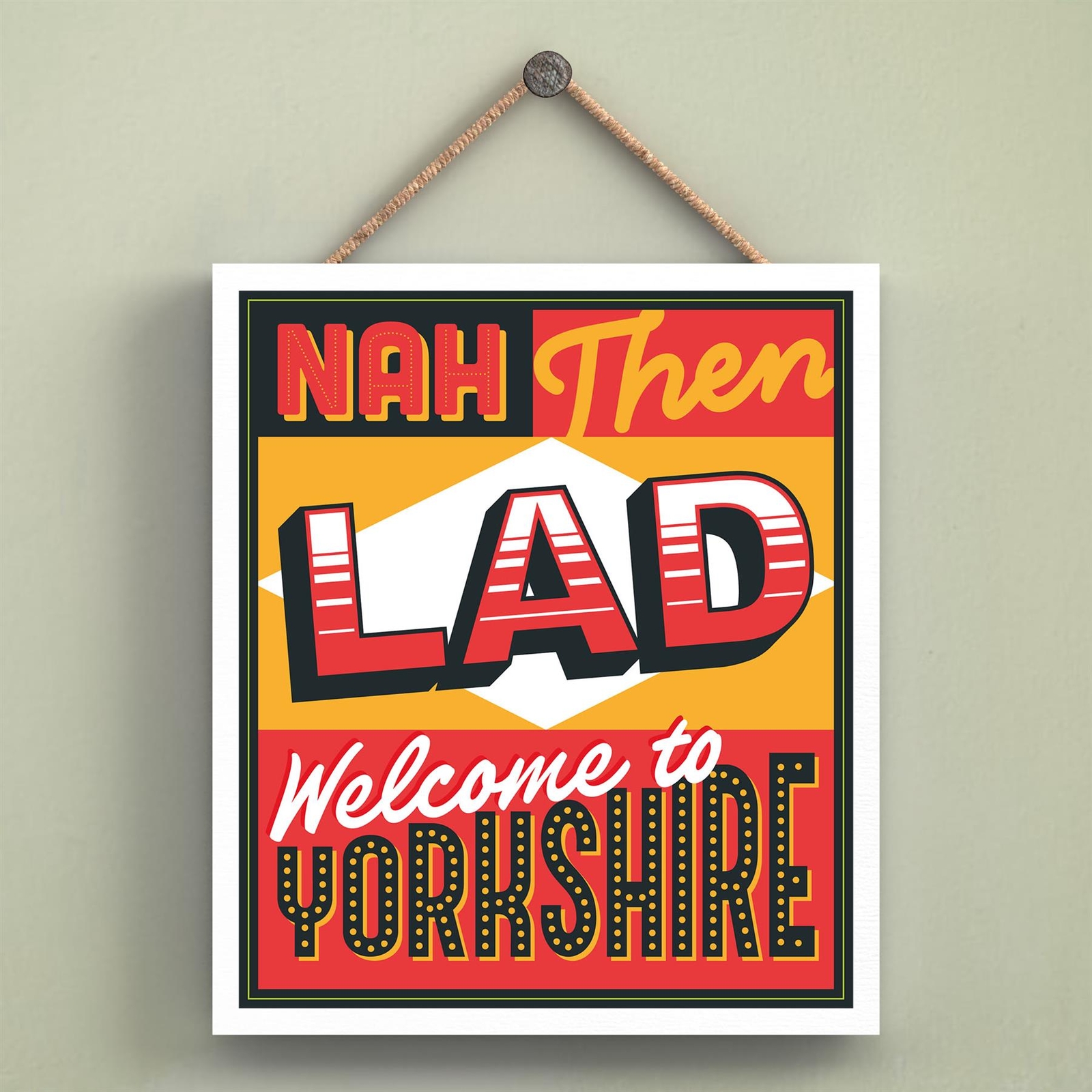Nah Then Lad Yorkshire Themed Comical Typography Wooden Hanging Plaque