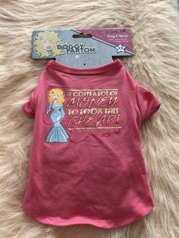 Doggy Dolly Parton Dog T-shirts Size XS It Costs A lot Money To Look This Cheap