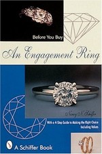 BEFORE YOU BUY AN ENGAGEMENT RING: WITH A 4-STEP GUIDE FOR By Nancy N Schiffer