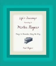 Life's Journeys According to Mister Rogers: Things to Remember A - VERY GOOD