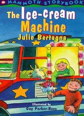 The Ice-cream Machine (Mammoth Storybooks),Julie Bertagna, Guy P