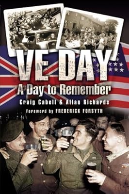 VE Day, A Day to Remember, Cabell, Craig & Allan Richards & Frederick Forsyth, U