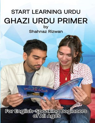 Start Learning Urdu: Ghazi Urdu Primer,Rizwan, Shahnaz Shahnaz R