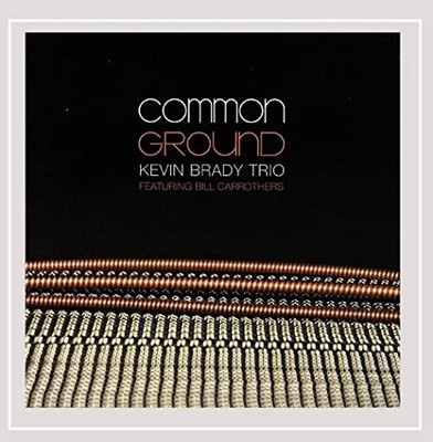 BRADY KEVIN TRIO - COMMON GROUND - CD - H4z