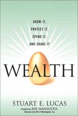 Wealth: Grow It, Protect It, Spend It, - Paperback, by Lucas Stuart E. - Good