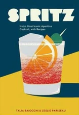 Spritz: Italy's Most Iconic Aperitivo Cocktail, with Recipes - Hardcover - GOOD