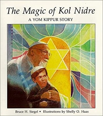 The Magic of Kol Nidre : A Yom Kippur Story Hardcover Bruce H. Si