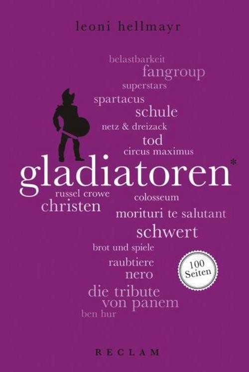 Gladiatoren. 100 Seiten Leoni Hellmayr