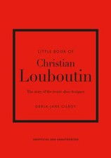 Little Book of Christian Louboutin: The Story of the Iconic Shoe Designer: Used