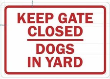 Keep Gates Closed Dogs in Yard Sign White, Rust Free Aluminium 7X10 --REF24-1027