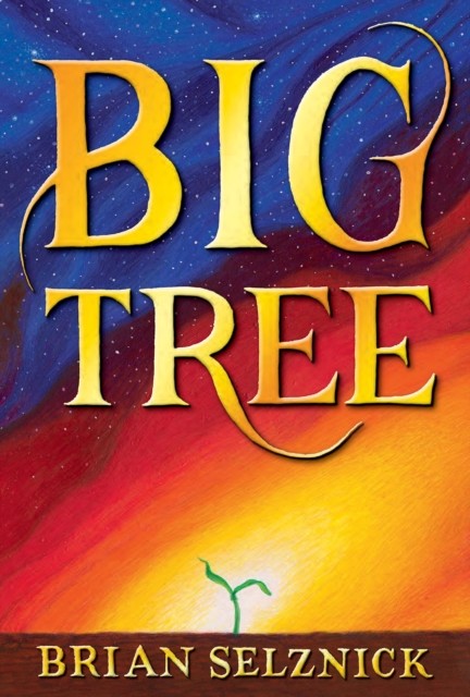 Big Tree by Brian Selznick (Hardback Book)