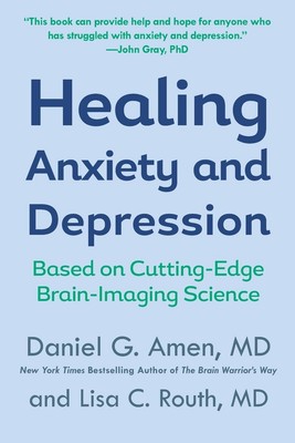 Healing Anxiety and Depression ~ Daniel G. Amen ~  9780425198445