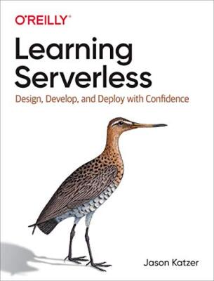 Serverlos lernen: Entwerfen, Entwickeln und Bereitstellen mit Vertrauen von Jason...