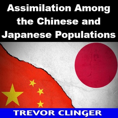Assimilation Among the Chinese and Japanese Populations