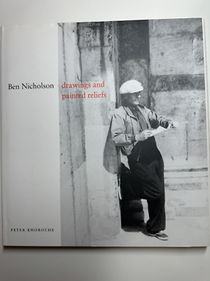 Ben Nicholson drawings & painted reliefs Ben Nicholson : Drawings and Painted Reliefs by Ben