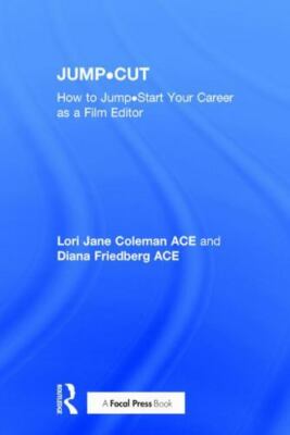 Jump-Cut : How to Jump-Start Your Career as a Film Editor, Hardcover by Colem...