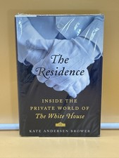 The Residence White House Kate Andersen Brower Hardcover Ed. Kennedy Obama Bush