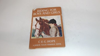 			Riding for boys and girls, C.E.G Hope, English Universites Press,		