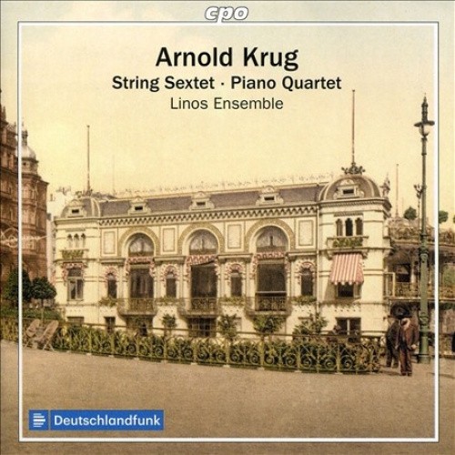Arnold Krug: String Sextet; Piano Quartet [CD]
