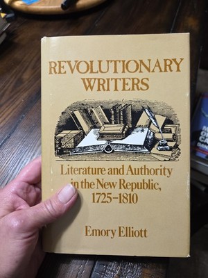 Revolutionary Writers: Literature and Authority 1725-1810 1st Printing  1982 HB